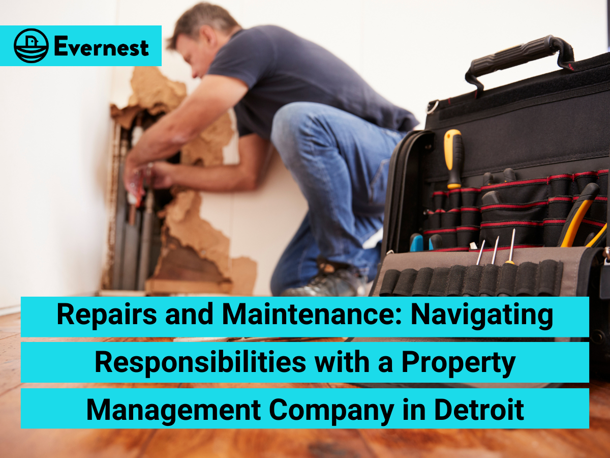 Repairs and Maintenance: Navigating Responsibilities with a Property Management Company in Detroit